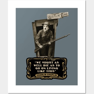 Charlie Chaplin Quotes: "We Might As Well Die As To Go On Living Like This" Posters and Art